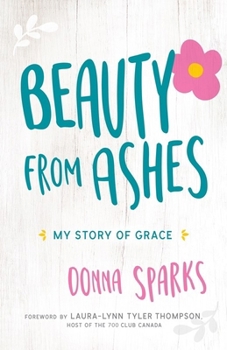 Paperback Beauty from Ashes: My Story of Grace Book