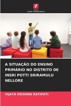 Paperback A Situação Do Ensino Primário No Distrito de Insri Potti Sriramulu Nellore [Portuguese] Book