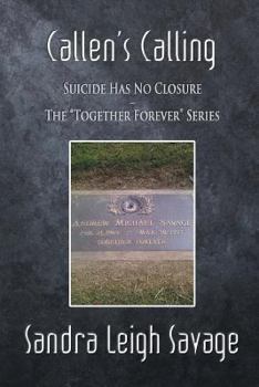 Paperback Callen's Calling: Suicide Has No Closure - The Together Forever Series Book