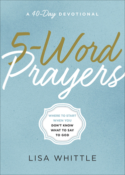 Paperback 5-Word Prayers: Where to Start When You Don't Know What to Say to God Book