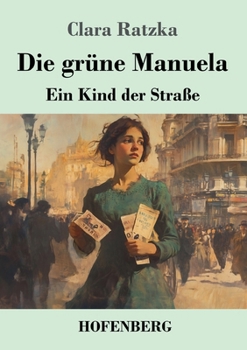 Paperback Die grüne Manuela: Ein Kind der Straße [German] Book