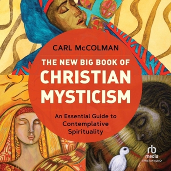 The New Big Book of Christian Mysticism: An Essential Guide to Contemplative Spirituality