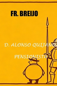 Don Alonso Quijano,. Pensionista S.S (HUMOR IRÓNICO) (Spanish Edition)