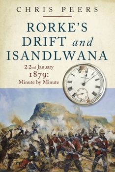 Paperback Rorke's Drift and Isandlwana: 22nd January 1879: Minute by Minute Book