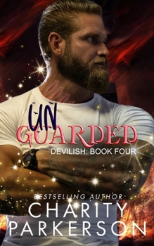 Unguarded (Devilish) - Book #4 of the Devilish
