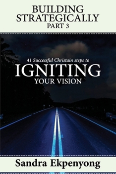 Paperback BUILDING STRATEGICALLY - Part 3: 41 Successful Christian Steps to Igniting Your Vision Book