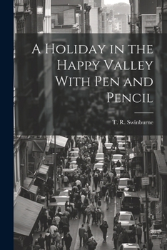 Paperback A Holiday in the Happy Valley With Pen and Pencil Book