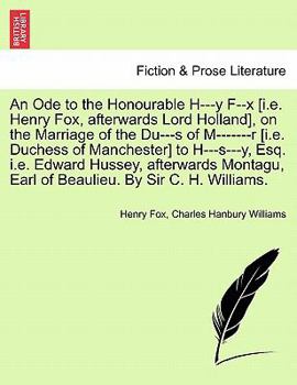 Paperback An Ode to the Honourable H---Y F--X [i.E. Henry Fox, Afterwards Lord Holland], on the Marriage of the Du---S of M-------R [i.E. Duchess of Manchester] Book