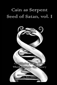 Paperback Cain as Serpent Seed of Satan, vol. I: Considering Some Issues Which Encircle the Theory Book