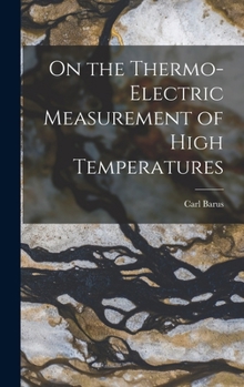 Hardcover On the Thermo-Electric Measurement of High Temperatures Book
