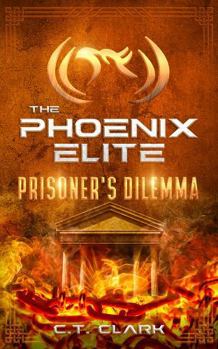 The Phoenix Elite: Prisoner's Dilemma (The Phoenix Elite: Genesis Saga)