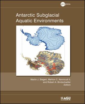 Antarctic Subglacial Aquatic Environments - Book  of the Geophysical Monograph Series