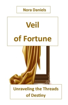 Paperback Veil of Fortune: Unraveling the Threads of Destiny Book