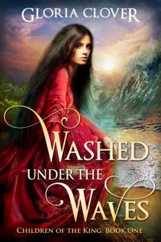 Washed Under the Waves: Children of the King book 1 - Book #1 of the Children of the King