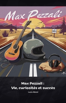 Max Pezzali : Vie, curiosités et succès: Un hommage à la voix emblématique de la musique italienne (French Edition)