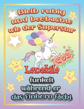Bleib ruhig und beobachte wie Superstar Leopold funkelt w�hrend sie das Einhorn f�rbt: Geschenkidee f�r Leopold