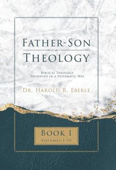 Hardcover Father-Son Theology, Book 1: Biblical Theology Presented in a Systematic Way Book