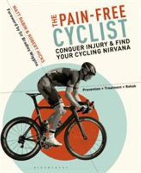 Paperback The Pain-Free Cyclist: Conquer Injury and Find Your Cycling Nirvana Book