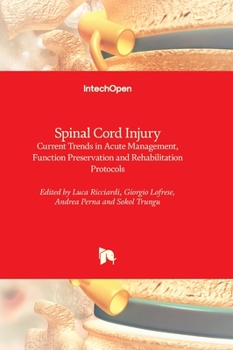 Hardcover Spinal Cord Injury - Current Trends in Acute Management, Function Preservation and Rehabilitation Protocols Book