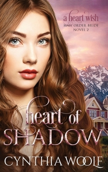 Heart of Shadow: a sensual, angel, time travel, historical western romance novel - Book #2 of the Heart Wish Mail Order Brides