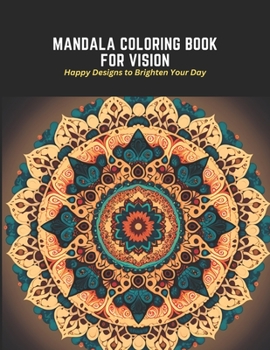 Paperback Mandala Coloring Book for Vision: Happy Designs to Brighten Your Day Book