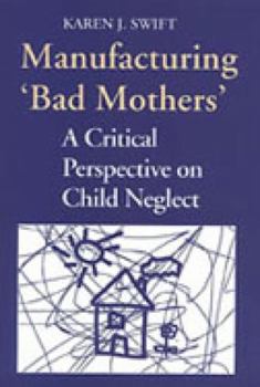 Paperback Manufacturing 'Bad Mothers': A Critical Perspective on Child Neglect Book