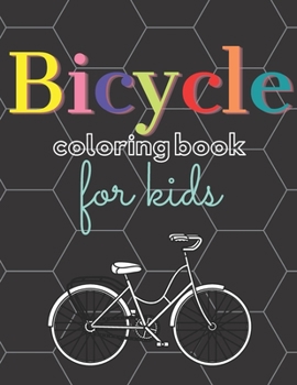 Paperback Bicycle Coloring Book: Gifts For Kids Boys Girls Funny Relaxing Lovers Bicycle Book