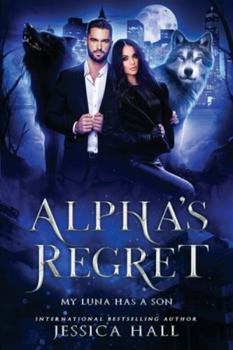 Paperback Alpha's Regret: My Luna Has A Son Book