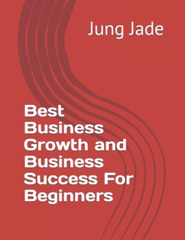 Best Business Growth and Business Success For Beginners