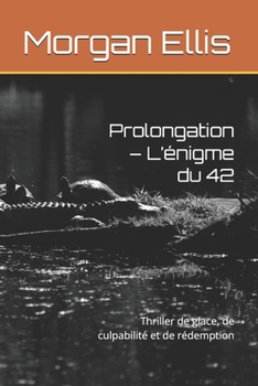 Paperback Prolongation - L'énigme du 42: Thriller de glace, de culpabilité et de rédemption [French] Book