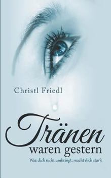 Paperback Tränen waren gestern: Was dich nicht umbringt, macht dich stark [German] Book