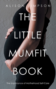 The Little Mumfit Book: The importance of Motherhood Self-Care