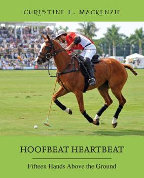 Paperback Hoofbeat Heartbeat: Fifteen Hands Above the Ground Book