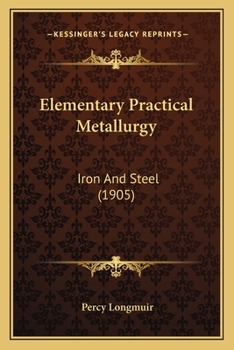 Elementary Practical Metallurgy: Iron and Steel