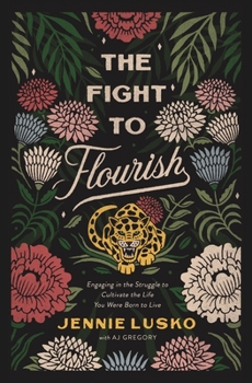Hardcover The Fight to Flourish: Engaging in the Struggle to Cultivate the Life You Were Born to Live Book