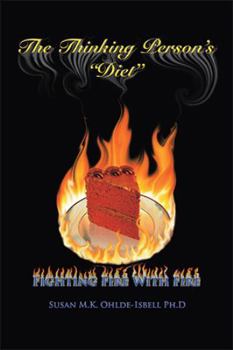 Paperback The Thinking Person's "Diet": Fighting Fire with Fire Book