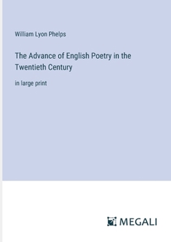 Paperback The Advance of English Poetry in the Twentieth Century: in large print Book