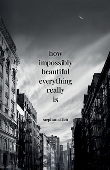 Paperback How Impossibly Beautiful Everything Really Is Book