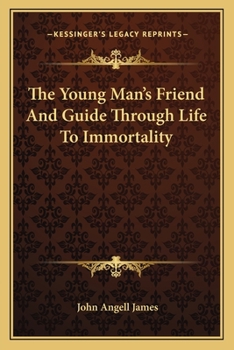 Paperback The Young Man's Friend And Guide Through Life To Immortality Book