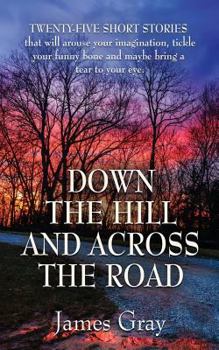 Paperback Down the Hill and Across the Road: A Book of Short Stories Book