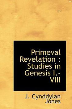 Paperback Primeval Revelation: Studies in Genesis I.-VIII Book