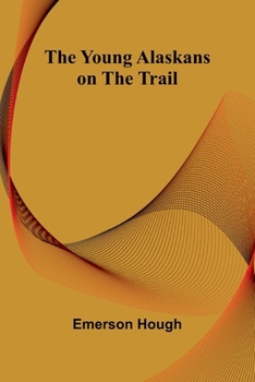 The Young Alaskans on the Trail - Book #2 of the Young Alaskans
