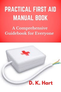 Paperback Practical First Aid Manual Book: A Comprehensive Guidebook for Everyone [Large Print] Book
