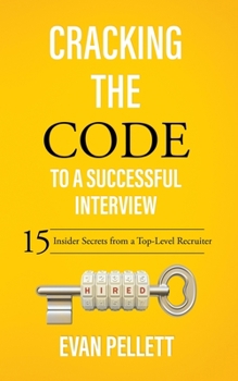 Paperback Cracking the Code to a Successful Interview: 15 Insider Secrets from a Top-Level Recruiter Book