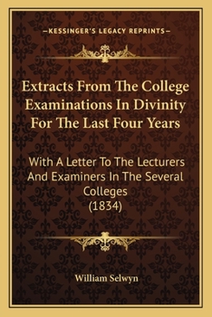 Paperback Extracts from the College Examinations in Divinity for the Last Four Years: With a Letter to the Lecturers and Examiners in the Several Colleges (1834 Book