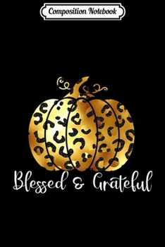 Composition Notebook: Cute Blessed Grateful Cheetah Pumpkin Thanksgiving Holiday Premium  Journal/Notebook Blank Lined Ruled 6x9 100 Pages