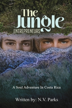 The Jungle Entrepreneurs: A Soul Adventure In Costa Rica