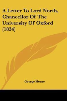 Paperback A Letter To Lord North, Chancellor Of The University Of Oxford (1834) Book