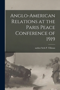 Paperback Anglo-American Relations at the Paris Peace Conference of 1919 Book