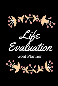 Paperback Life Evaluation Goal Planner: Visualization Journal and Planner Undated Book